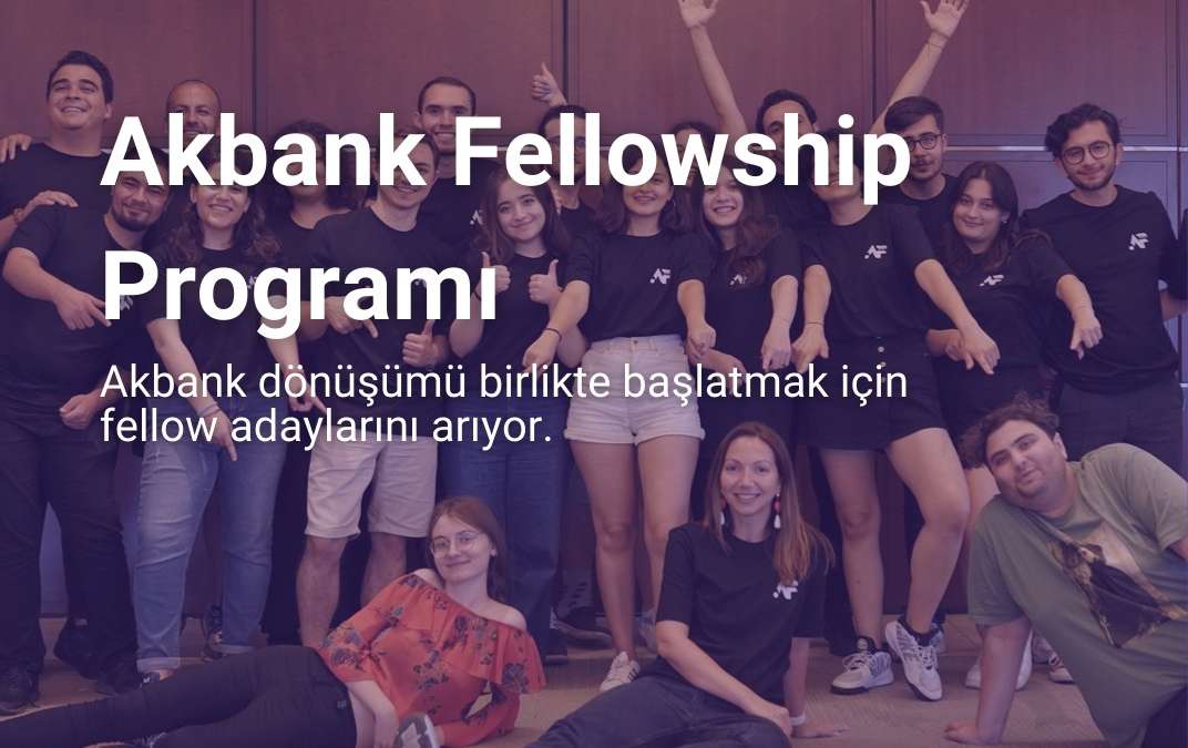 İş Yaşamının Gençlerle Dönüşümü ! Akbank Fellowship Programı