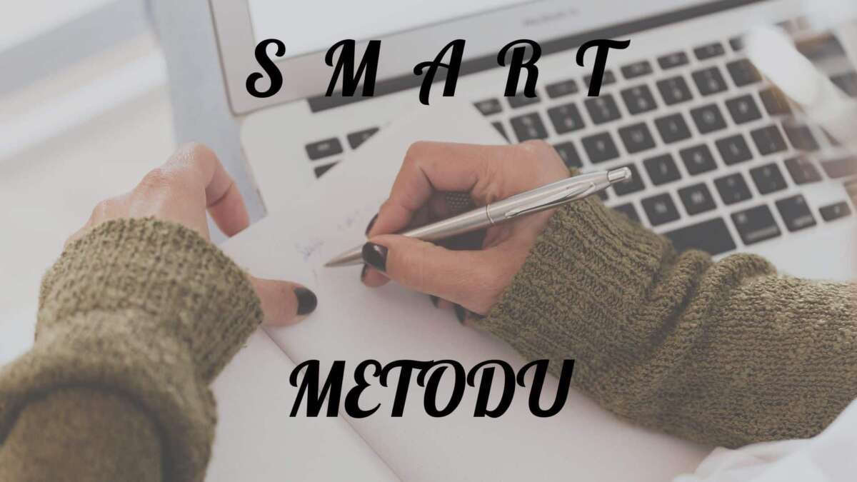 SMART Hedef Belirleme Metodu Nedir?