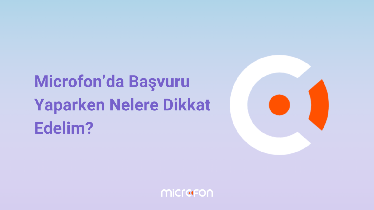 Microfon’da Başvuru Yaparken Nelere Dikkat Edelim?