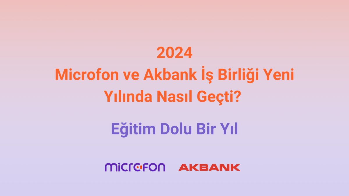 Gençlik İçin Eğitim Dolu Bir Yıl: Microfon ve Akbank İş Birliği